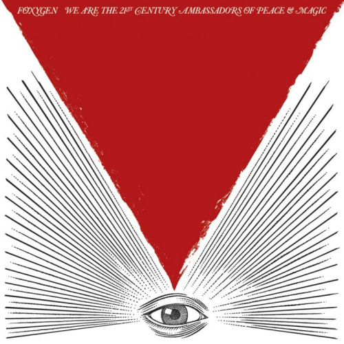 FOXYGEN - WE ARE THE 21ST CENTURY AMBASSADORS OF PEACE & MAGICFOXYGEN - WE ARE THE 21ST CENTURY AMBASSADORS OF PEACE AND MAGIC.jpg
